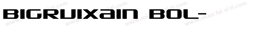 BigRuixain Bol字体转换